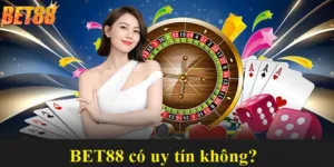 BET88 có uy tín không? Đánh giá độ tin cậy của nhà cái