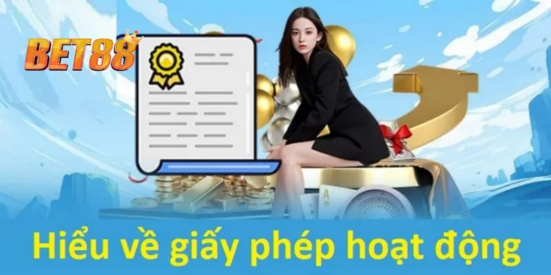 Giấy phép hoạt động BET88: Bước tiến khẳng định uy tín trên thị trường